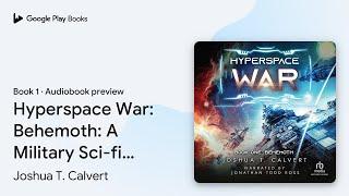 Hyperspace War: Behemoth: A Military Sci-fi… by Joshua T. Calvert · Audiobook preview