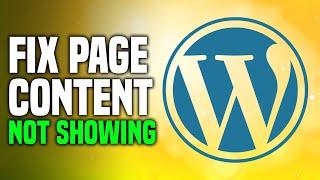 How To Fix WordPress Page Content Not Showing (EASY!)