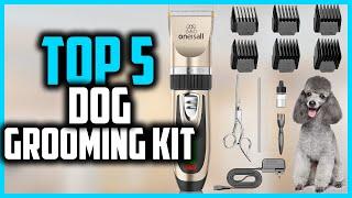 5 Best Dog Grooming kit in 2024