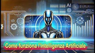 Come Funziona l'Intelligenza Artificiale - Guida Semplice al Mondo dell'AI