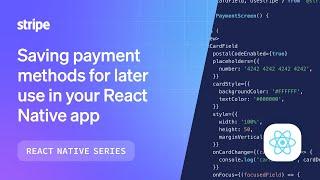 Saving payment methods for later use in your React Native app