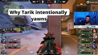 Why Tarik intentionally yawns on Stream...   #valoranttriumph #valorant #gaming