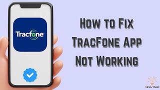 How to Fix TracFone App Not Working : Multiple Solutions! (Apple & Android)