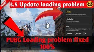 New update 3.5 loading problem fixed || How to fix loading problem || Loading kaise fix kare