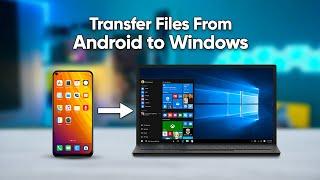 7 Ways to Transfer Any Files From Android to Windows PC