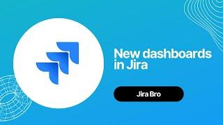 Jira - New dashboards incoming!