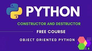 Python oops - constructor and destructor