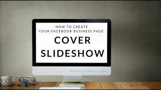 How to Create a Facebook Cover Slideshow  [3:25] Tutorial