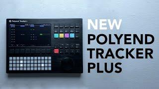 Polyend Tracker Plus: Exploring this brand new groovebox with an OG tracker user (me)