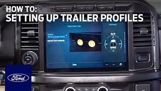 How to Set Up Trailer Profiles | A Ford Towing Video Guide | Ford