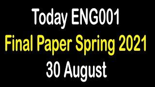 ENG001 Today Final Paper 2021 | ENG001 Today Latest Final Paper Spring 2021 | 30 August