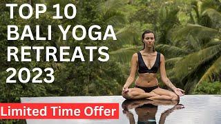 Top 10 Bali Yoga Retreats 2023 | Discover Best Bali Yoga Retreats