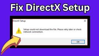 DirectX setup could not download the file please retry later or check network connection (Easy Fix)