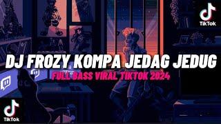 DJ FROZY KOMPA JEDAG JEDUG SUARA ASLI MASHUL VIRAL TIKTOK 2024