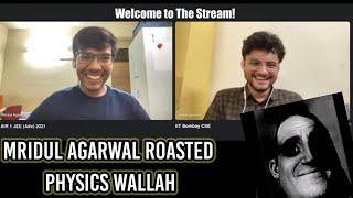 Mridul Agarwal AIR 1 roasted @PhysicsWallah  