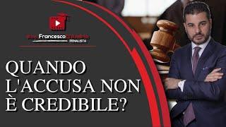 QUANDO L'ACCUSA NON È CREDIBILE?