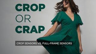 Crop Sensors vs Full Frame :: Crop Or Crap?