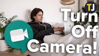 Turn Off and Disable Your Camera in Google Meet!