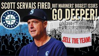 Scott Servais is Gone, But the Mariners' Real Problem Remains!