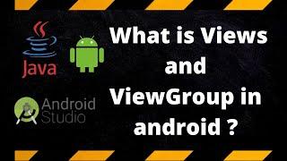 what is views and view group in android ?