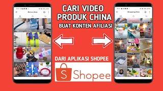 Cara mencari video produk China di shopee buat konten afiliasi