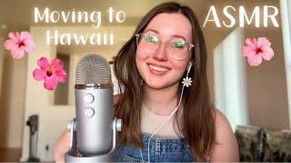 ASMR | i moved to Hawaii!  Up Close Whisper Rambles