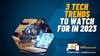 3 Tech Trends to watch out for in 2023