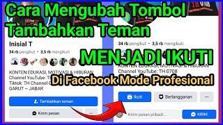 Cara Mengubah Tombol TAMBAHKAN TEMAN Menjadi IKUTI Di Facebook Profesional