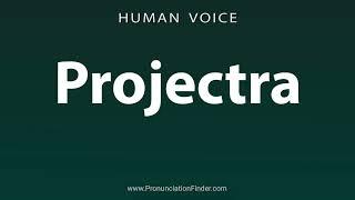 How To Pronounce Projectra