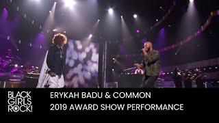 Common & Erykah Badu Perform at the 2019 BGR Awards | BLACK GIRLS ROCK!