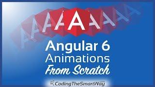 Angular 6 Animations From Scratch