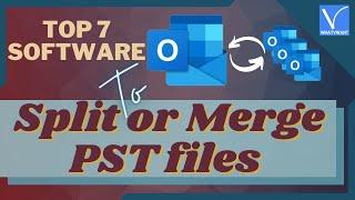 Top 7 Software to Split or merge PST files.