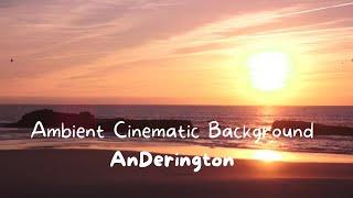 Ambient Cinematic Background - AnDerington