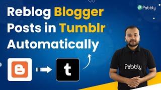 Reblog Your Blogger Post in Tumblr Automatically