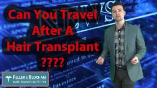 Can you travel after a hair transplant ? Feller and Bloxham | Great Neck | Long Island | NY | NJ |CT