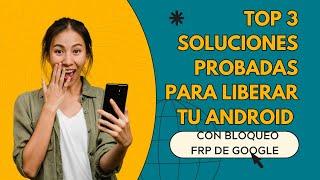 Top 3 soluciones probadas para liberar tu Android con bloqueo FRP de Google