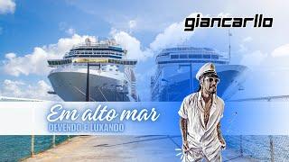 Giancarllo - Em alto mar, devendo e luxando