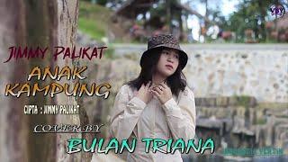 ANAK KAMPUNG - JIMMY PALIKAT COVER BY BULAN TRIANA