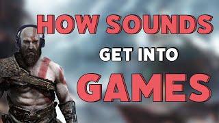 How Sounds Get Into Games - Fundamentals Of Game Audio Implementation