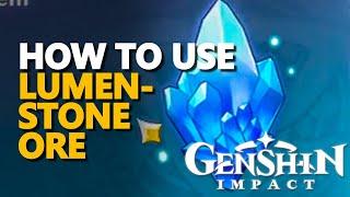 How to use Lumenstone Ore Genshin Impact