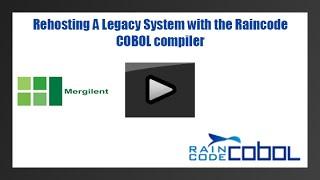 Mergilent: Rehosting a Legacy System with the Raincode COBOL compiler