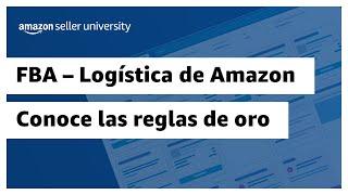 Conoce las reglas de oro en FBA - Logística de Amazon | Amazon Seller University México