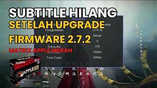 SUBTITLE HILANG SETELAH UPGRADE FW TERBARU MATRIX APPLE MERAH