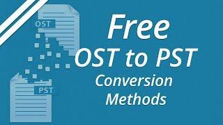 Free Methods to Convert OST to PST Files