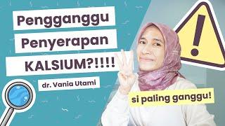 3 Pengganggu Penyerapan Kalsium | dr. Vania Utami