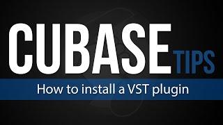 Cubase Tips | How To Install a VST plugin