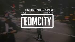 EDM City & ZilDeep Present: Our Psych