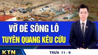 TRƯA 11/9: Lũ trên sông Hồng lên rất nhanh; Lào Cai tiếp tục sạt lở ở 2 huyện, nhiều người mất tích