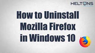 How to Uninstall Mozilla Firefox in Windows 10