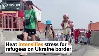 Heat intensifies stress for Ukraine's refugees